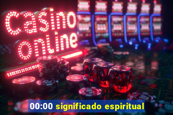 00:00 significado espiritual